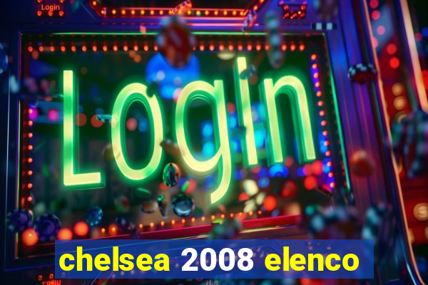 chelsea 2008 elenco